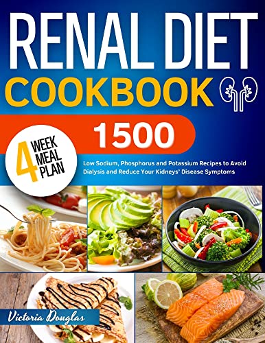 Renal Diet Cookbook: 1500 days of Low Sodium, Phosphorus and Potassium Recipes to Avoid Dialysis and Reduce Your Kidneys…