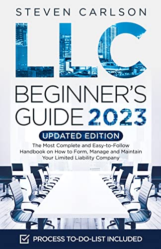 LLC Beginner's Guide, Updated Edition: The Most Complete and Easy-to-Follow Handbook on How to Form, Manage and Maintain…