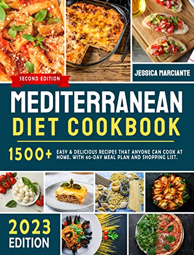 Mediterranean Diet Cookbook: 1500+ Days of Easy & Tasty Recipes that Anyone Can Cook at Home. With 60-Day Meal Plan and…