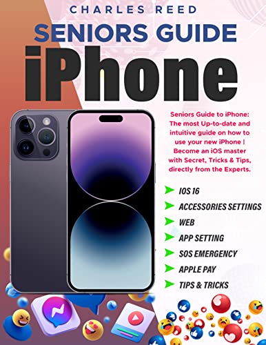 Seniors Guide Iphone: The Most Up-to-date & Intuitive Guide On How to Use your New iPhone | Become an iOS Master With…