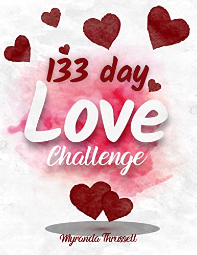 133 Day Love Challenge: Emozionanti Sfide di Coppia per Condividere Avventure ed Esperienze Indimenticabili e Creare un…